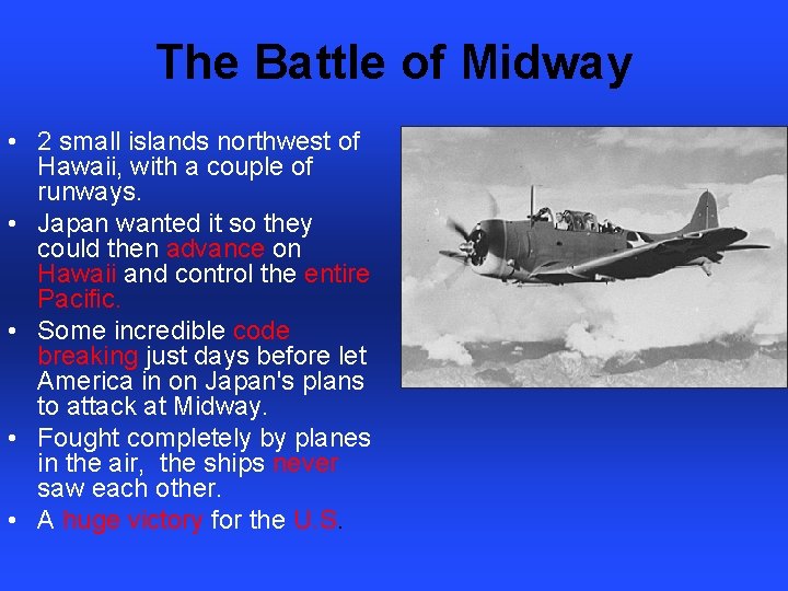 The Battle of Midway • 2 small islands northwest of Hawaii, with a couple