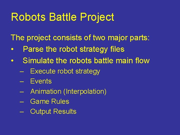 Robots Battle Project The project consists of two major parts: • Parse the robot