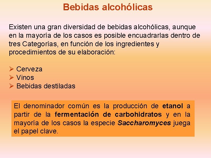 Bebidas alcohólicas Existen una gran diversidad de bebidas alcohólicas, aunque en la mayoría de