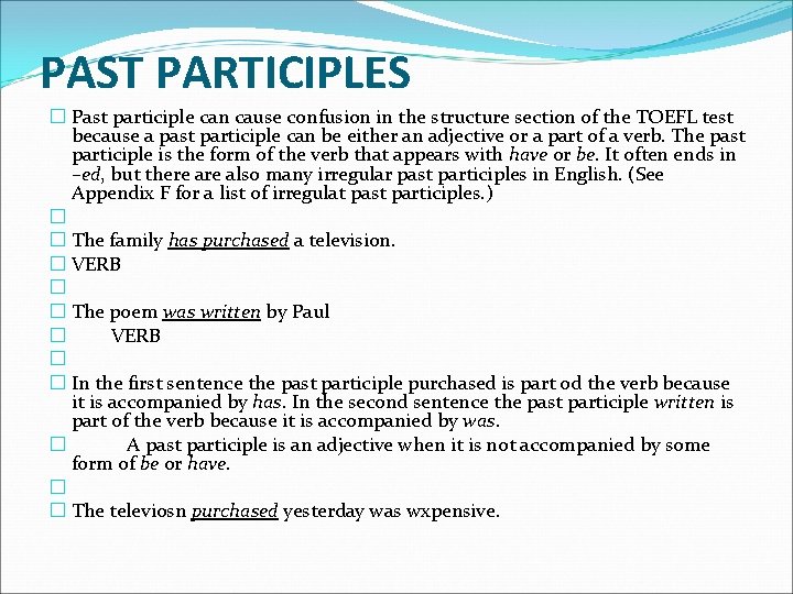 PAST PARTICIPLES � Past participle can cause confusion in the structure section of the