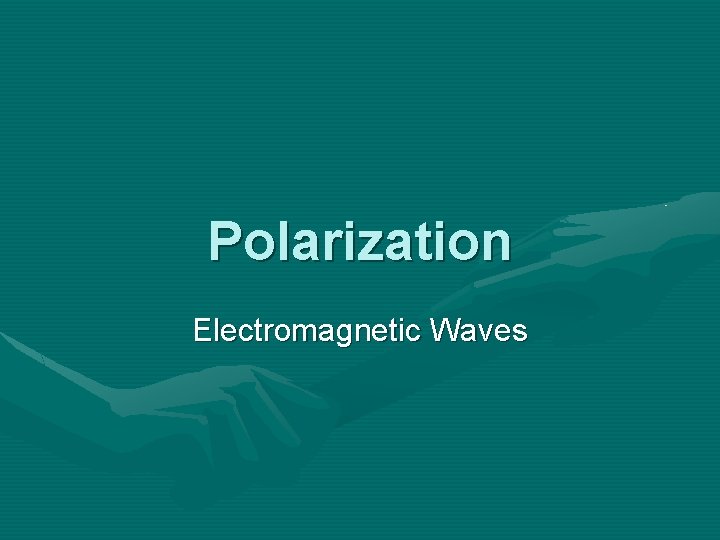 Polarization Electromagnetic Waves 