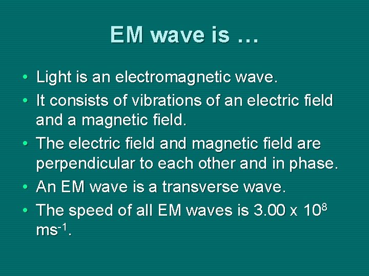 EM wave is … • Light is an electromagnetic wave. • It consists of