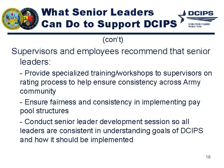 What Senior Leaders Can Do to Support DCIPS (con’t) Supervisors and employees recommend that