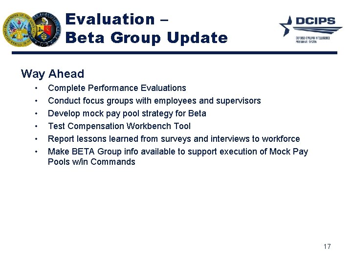 Evaluation – Beta Group Update Way Ahead • • • Complete Performance Evaluations Conduct