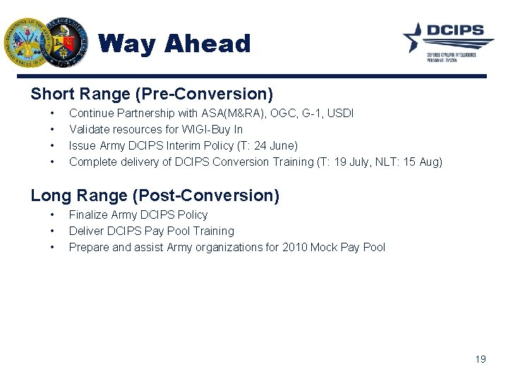 Way Ahead Short Range (Pre-Conversion) • • Continue Partnership with ASA(M&RA), OGC, G-1, USDI