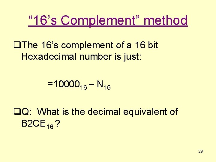 “ 16’s Complement” method q. The 16’s complement of a 16 bit Hexadecimal number