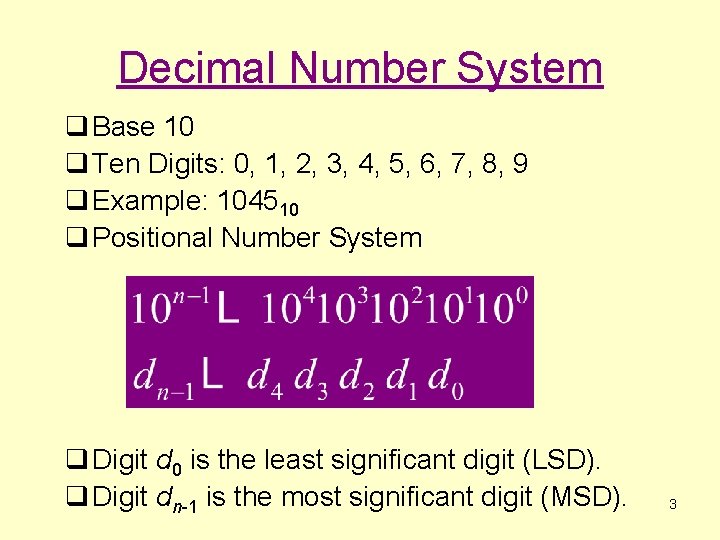 Decimal Number System q Base 10 q Ten Digits: 0, 1, 2, 3, 4,