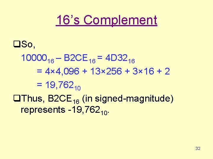 16’s Complement q. So, 1000016 – B 2 CE 16 = 4 D 3216