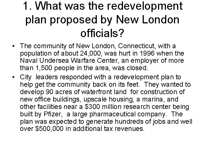 1. What was the redevelopment plan proposed by New London officials? • The community 1. What was the redevelopment plan proposed by New London officials? • The community