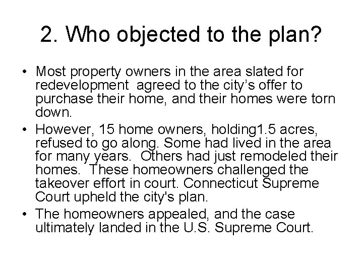 2. Who objected to the plan? • Most property owners in the area slated