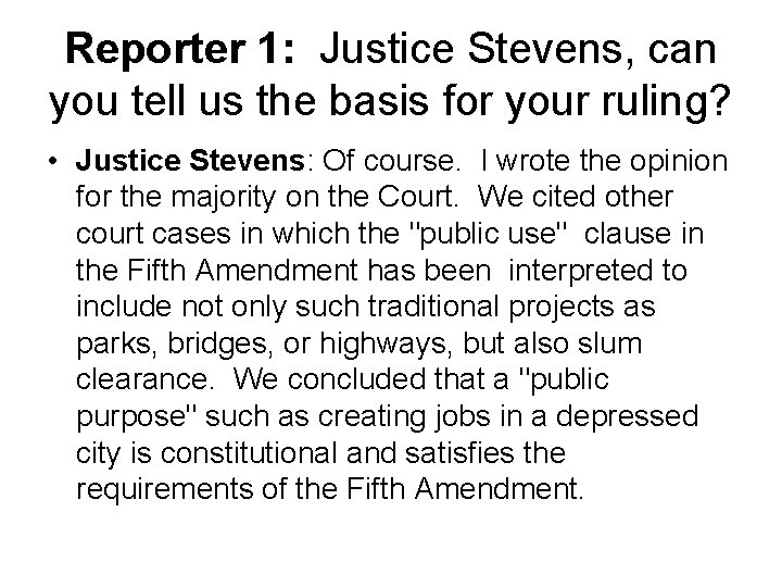 Reporter 1: Justice Stevens, can you tell us the basis for your ruling? • Reporter 1: Justice Stevens, can you tell us the basis for your ruling? •