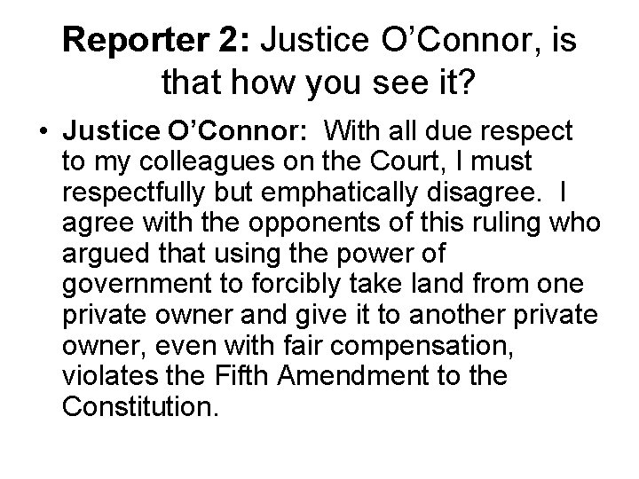 Reporter 2: Justice O’Connor, is that how you see it? • Justice O’Connor: With