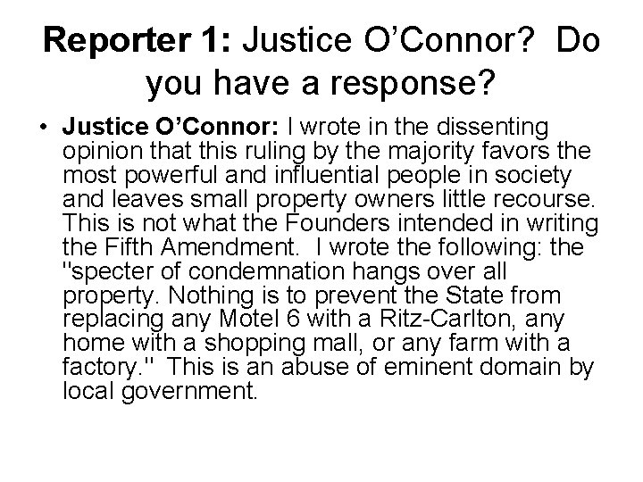 Reporter 1: Justice O’Connor? Do you have a response? • Justice O’Connor: I wrote