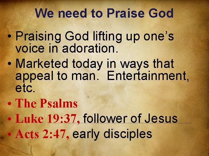 We need to Praise God • Praising God lifting up one’s voice in adoration.