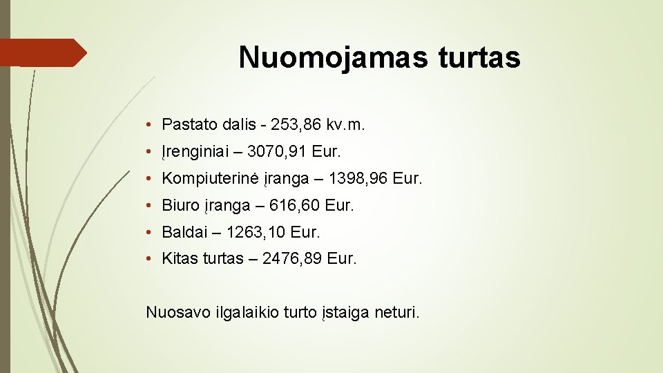 Nuomojamas turtas • Pastato dalis - 253, 86 kv. m. • Įrenginiai – 3070,