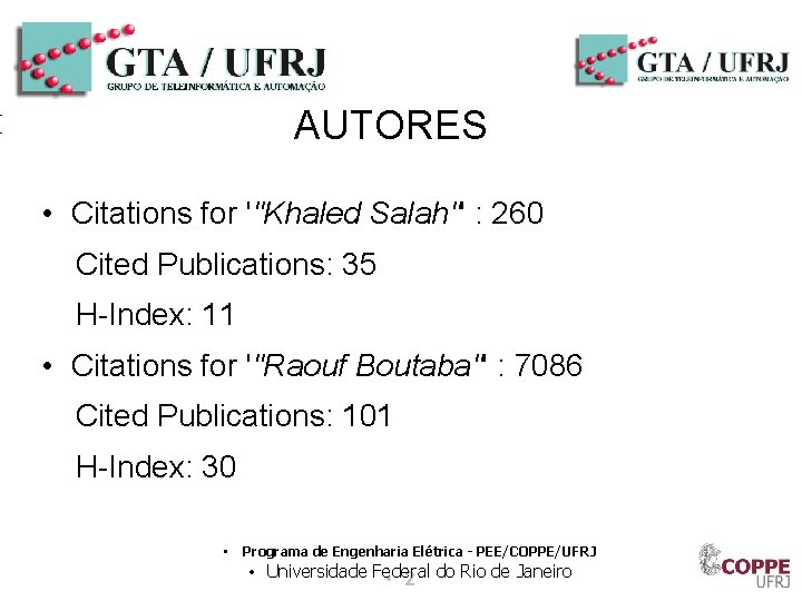 AUTORES • Citations for '"Khaled Salah"' : 260 Cited Publications: 35 H-Index: 11 •