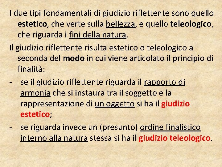 I due tipi fondamentali di giudizio riflettente sono quello estetico, che verte sulla bellezza,