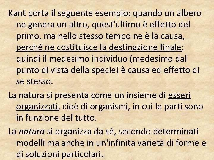 Kant porta il seguente esempio: quando un albero ne genera un altro, quest'ultimo è