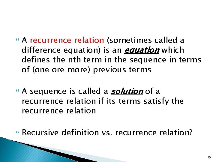  A recurrence relation (sometimes called a difference equation) is an equation which defines