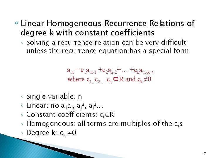  Linear Homogeneous Recurrence Relations of degree k with constant coefficients ◦ Solving a