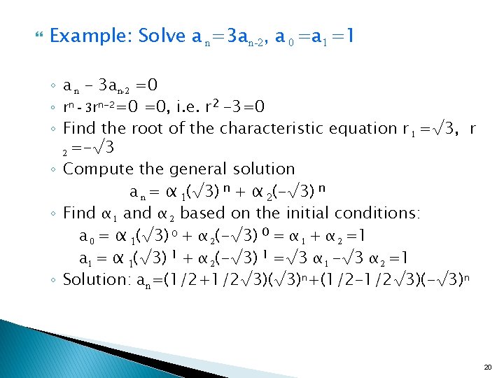  Example: Solve a n=3 an-2, a 0 =a 1 =1 ◦ a n