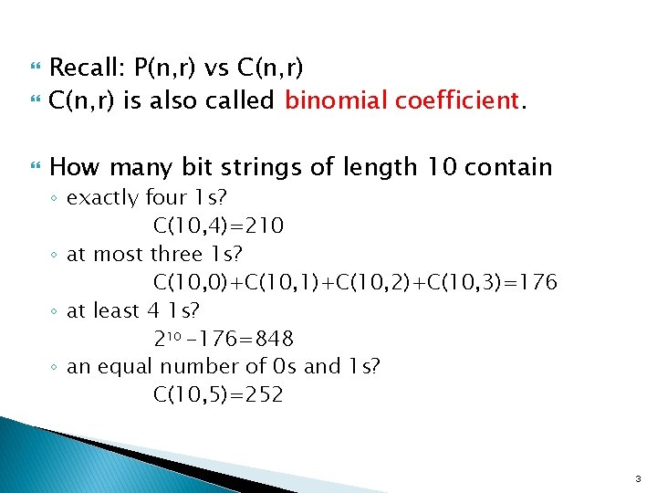  Recall: P(n, r) vs C(n, r) is also called binomial coefficient. How many