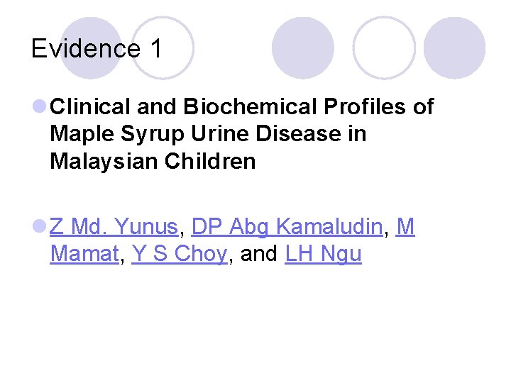 Evidence 1 l Clinical and Biochemical Profiles of Maple Syrup Urine Disease in Malaysian