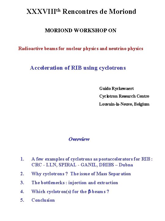 XXXVIIIth Rencontres de Moriond MORIOND WORKSHOP ON Radioactive beams for nuclear physics and neutrino