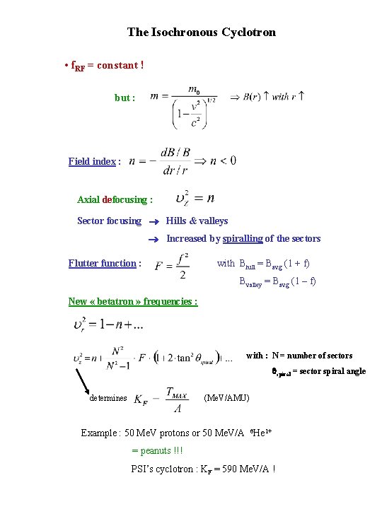 The Isochronous Cyclotron • f. RF = constant ! but : Field index :