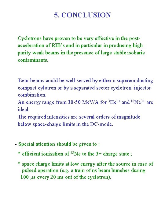 5. CONCLUSION - Cyclotrons have proven to be very effective in the postacceleration of