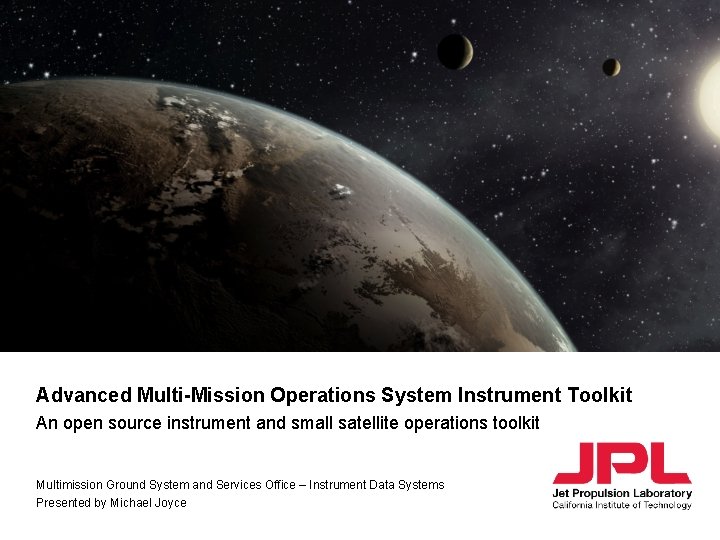 Advanced Multi-Mission Operations System Instrument Toolkit An open source instrument and small satellite operations