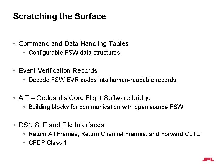 Scratching the Surface • Command Data Handling Tables • Configurable FSW data structures •