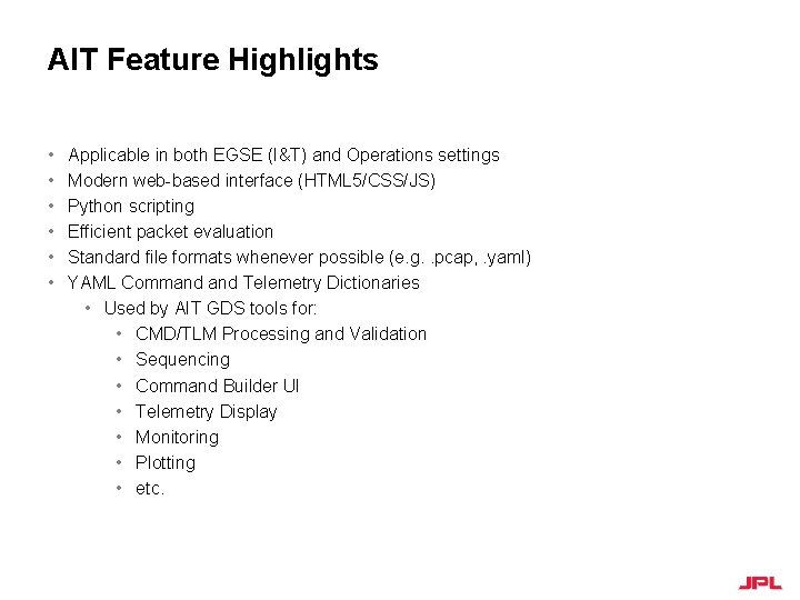 AIT Feature Highlights • • • Applicable in both EGSE (I&T) and Operations settings