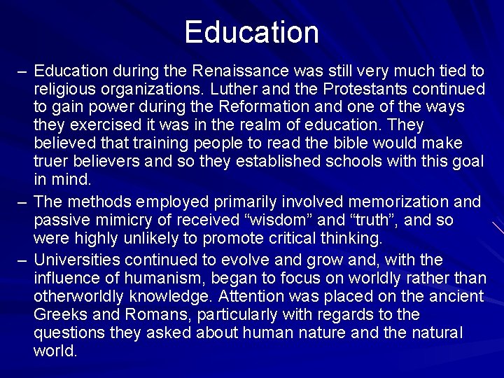 Education – Education during the Renaissance was still very much tied to religious organizations.