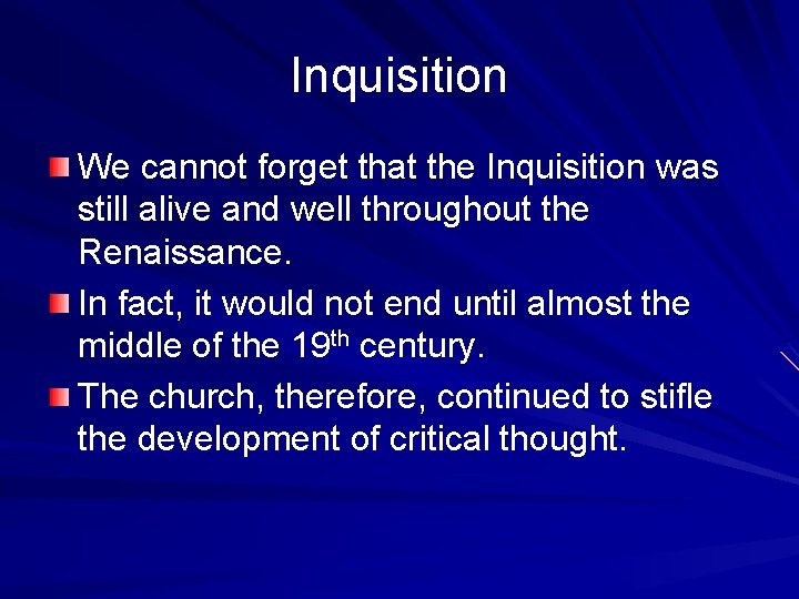 Inquisition We cannot forget that the Inquisition was still alive and well throughout the