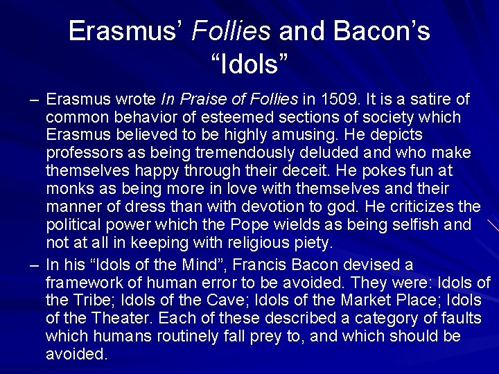 Erasmus’ Follies and Bacon’s “Idols” – Erasmus wrote In Praise of Follies in 1509.
