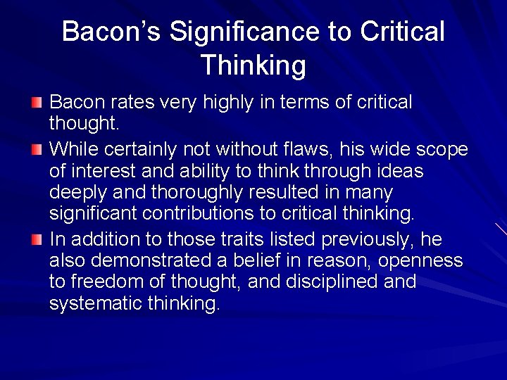 Bacon’s Significance to Critical Thinking Bacon rates very highly in terms of critical thought.