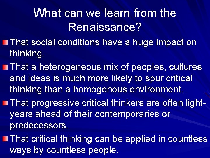 What can we learn from the Renaissance? That social conditions have a huge impact