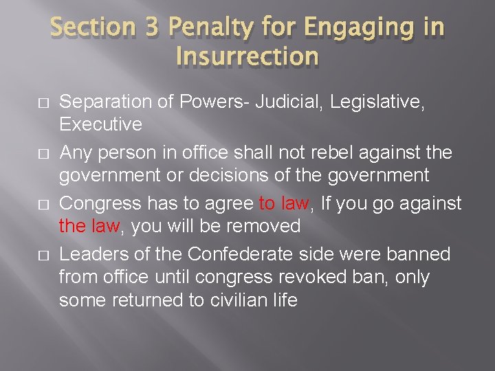 Section 3 Penalty for Engaging in Insurrection � � Separation of Powers- Judicial, Legislative,
