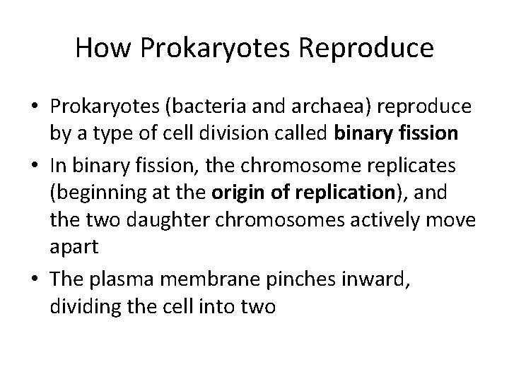 How Prokaryotes Reproduce • Prokaryotes (bacteria and archaea) reproduce by a type of cell