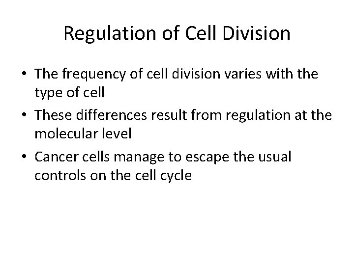 Regulation of Cell Division • The frequency of cell division varies with the type