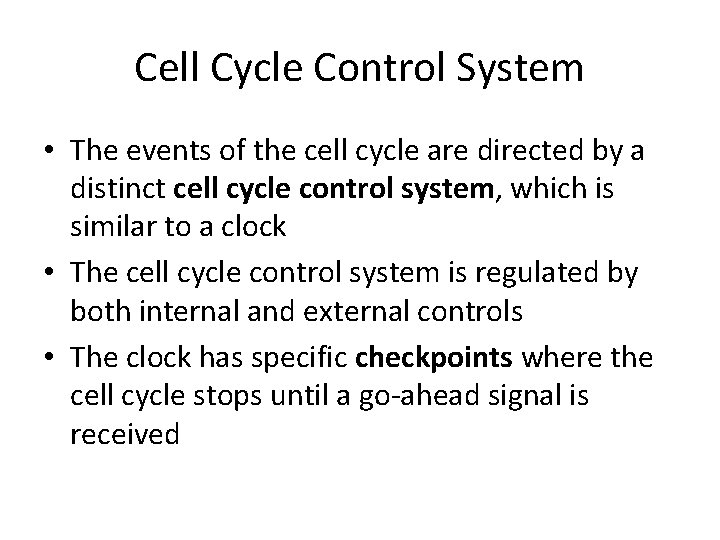 Cell Cycle Control System • The events of the cell cycle are directed by
