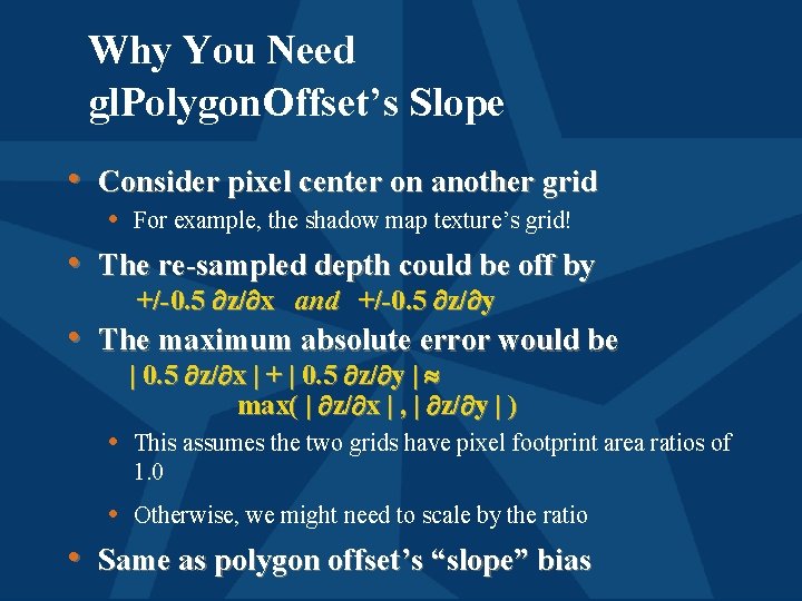 Why You Need gl. Polygon. Offset’s Slope • Consider pixel center on another grid