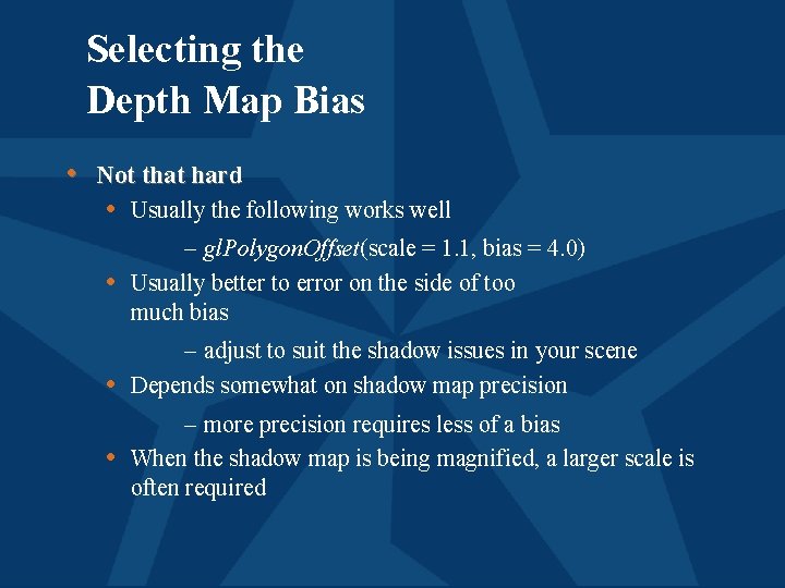 Selecting the Depth Map Bias • Not that hard • Usually the following works