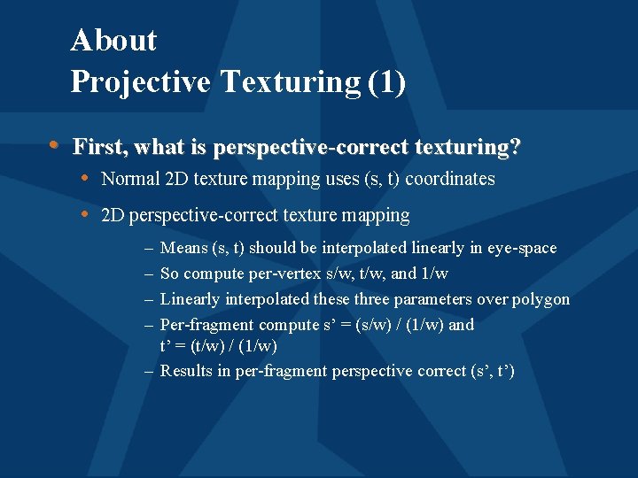 About Projective Texturing (1) • First, what is perspective-correct texturing? • Normal 2 D