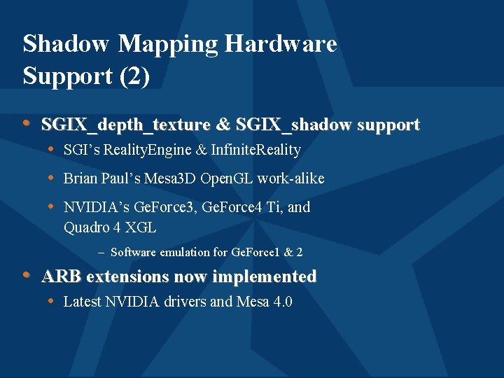 Shadow Mapping Hardware Support (2) • SGIX_depth_texture & SGIX_shadow support • SGI’s Reality. Engine