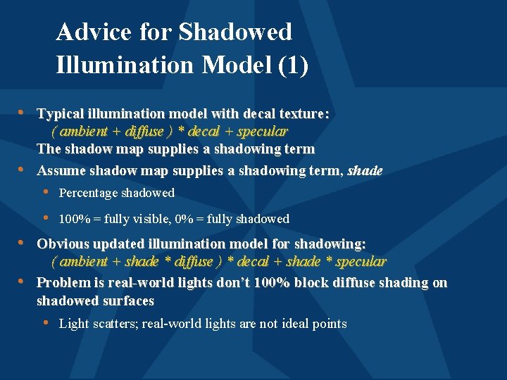 Advice for Shadowed Illumination Model (1) • Typical illumination model with decal texture: •