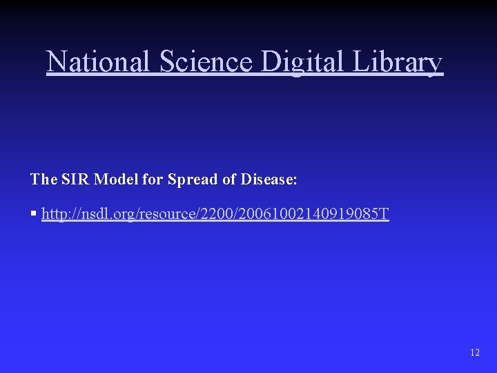 National Science Digital Library The SIR Model for Spread of Disease: § http: //nsdl.