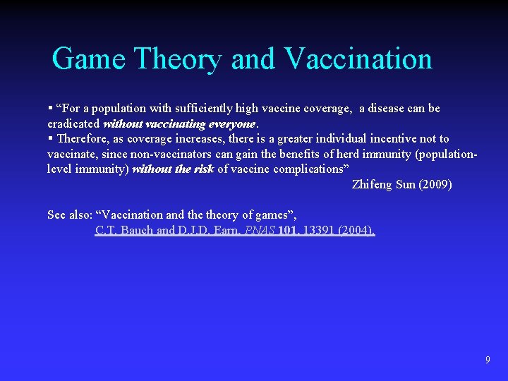 Game Theory and Vaccination § “For a population with sufficiently high vaccine coverage, a