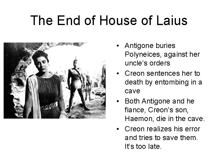 The End of House of Laius • Antigone buries Polyneices, against her uncle’s orders